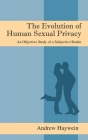 The Evolution of Human Sexual Privacy: An Objective Study of a Subjective Realm Cover Image