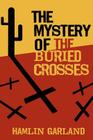The Mystery of the Buried Crosses By Hamlin Garland Cover Image