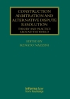 Construction Arbitration and Alternative Dispute Resolution: Theory and Practice around the World (Construction Practice) By Renato Nazzini (Editor) Cover Image