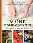Maine Home Cooking: 175 Recipes from Down East Kitchens By Sandra Oliver Cover Image