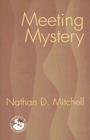 Meeting Mystery: Liturgy, Worship, Sacraments (Theology in Global Perspectives) By Nathan D. Mitchell Cover Image