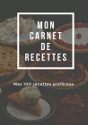 Mon carnet de recette: 100 recettes de cuisine sur pages décorées - index des recettes - prise de notes facilitée - création française - form Cover Image
