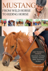 Mustang: From Wild Horse to Riding Horse: One Trainer's Journal: Groundwork, First Rides, Obstacles, Trail Work, Liberty, Performance and More By Vivian Gabor Cover Image