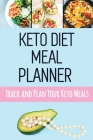 Keto Diet Meal Planner: Low Carb Meal Planner for Weight Loss Track and Plan Your Keto Meals Weekly Ketogenic Daily Food Journal With Motivati By Pimpom Pretty Planners Cover Image