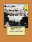 Aviation Instructor's Handbook: FAA-H-8083-9A. By: Federal Aviation Administration By Federal Aviation Administration Cover Image