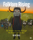 Folklore Rising: An Artist's Journey through the British Ritual Year Cover Image