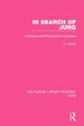 In Search of Jung: Historical and Philosophical Enquiries (Routledge Library Editions: Jung) Cover Image