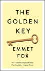 The Golden Key: The Complete Original Edition: Plus Five Other Original Works (Simple Success Guides) By Emmet Fox Cover Image