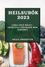 Heilsubók 2023: Fæða gegn bólgu - Uppbyggja líkamann með næringu By Helga Jónsdóttir Cover Image