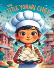 The Little Yomari Chef: Nepali Bedtime Story; Stories from Nepal; Colourful Illustration By Himalayan Narratives Cover Image