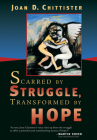 Scarred by Struggle, Transformed by Hope By Joan Chittister Cover Image