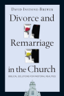 Divorce and Remarriage in the Church: Biblical Solutions for Pastoral Realities By David Instone-Brewer Cover Image