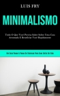 Minimalismo: Tudo o que você precisa saber sobre uma casa arrumada e beneficiar você bn rapidamente (Um guia passo a passo de técni Cover Image