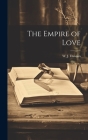 The Empire of Love By W. J. Dawson Cover Image