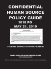 Confidential Human Source Policy Guide [Annotated]: 1018 PG; May 21, 2019 By Federal Bureau of Investigation, Fred Zimmerman (Editor) Cover Image