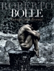 Roberto Bolle: Voyage Into Beauty By Roberto Bolle, Luciano Romano (Photographs by), Fabrizio Ferri (Photographs by), Giovanni Puglisi (Preface by), Bob Wilson (Introduction by) Cover Image