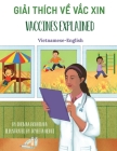 Vaccines Explained (Vietnamese-English): Giải thích về Vắc xin By Ohemaa Boahemaa, Joyeeta Neogi (Illustrator), Bùi Hưng (Translator) Cover Image