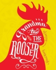 Grandma and the Rooster By Yimei Wang, Hechen Yu (Illustrator) Cover Image