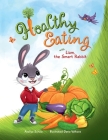 Healthy Eating with Liam, the Smart Rabbit By Azaliya Schulz, Daria Volkova (Illustrator) Cover Image