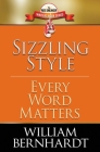 Sizzling Style: Every Word Matters By William Bernhardt Cover Image