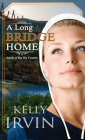 A Long Bridge Home By Kelly Irvin Cover Image