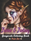 Fairies & Fantasy Coloring Book: Grayscale Coloring Book for Adults with Beautiful Fairies, Elves, Warriors, and More Vol3 Cover Image