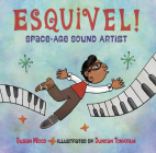 Esquivel! Space-Age Sound Artist By Susan Wood, Duncan Tontiuh (Illustrator) Cover Image