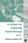 A Primer for Beginning Psychotherapy By William N. Goldstein Cover Image
