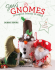 Sew Gnomes: 12 magical friends to stitch By Debbie Shore Cover Image