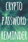 Crypto Password Reminder: The perfect way to record your crypto transactions and which exchange they are held on! Ideal gift for anyone you know By Cnyto Crypto Media Cover Image