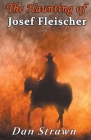 The Haunting of Josef Fleischer By Dan Strawn Cover Image