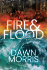 Fire & Flood By Dawn Morris Cover Image