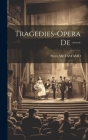 Tragedies-opera De --- Cover Image