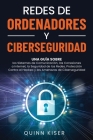 Redes de ordenadores y ciberseguridad: Una guía sobre los sistemas de comunicación, las conexiones a Internet, la seguridad de las redes, protección c Cover Image