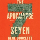 The Apocalypse Seven Lib/E By Gene Doucette, Zeno Robinson (Read by), Erin Bennett (Read by) Cover Image