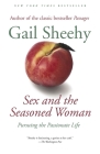 Sex and the Seasoned Woman: Pursuing the Passionate Life By Gail Sheehy Cover Image