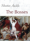 The Bosses By Sebastian Agudelo Cover Image