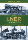 The LNER Handbook: The London and North Eastern Railway 1923-47 Cover Image