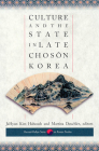 Culture and the State in Late Chosŏn Korea By Jahyun Kim Haboush (Editor), Martina Deuchler (Editor) Cover Image