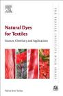 Natural Dyes for Textiles: Sources, Chemistry and Applications (Textile Institute Book) By Padma Shree Vankar Cover Image