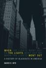 When the Lights Went Out: A History of Blackouts in America Cover Image