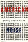 American Noise By Campbell McGrath Cover Image