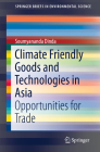 Climate Friendly Goods and Technologies in Asia: Opportunities for Trade (Springerbriefs in Environmental Science) By Soumyananda Dinda Cover Image