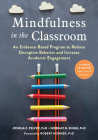 Mindfulness in the Classroom: An Evidence-Based Program to Reduce Disruptive Behavior and Increase Academic Engagement By Joshua C. Felver, Nirbhay N. Singh, Robert Horner (Foreword by) Cover Image