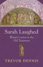Sarah Laughed: Women's Voices in the Old Testament By Trevor Dennis Cover Image