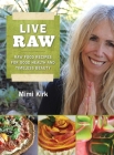 Live Raw: Raw Food Recipes for Good Health and Timeless Beauty By Mimi Kirk Cover Image