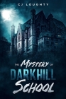 The Mystery of Darkhill School: a scary book for kids aged 9-15 By Cj Loughty Cover Image