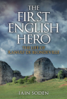 The First English Hero: The Life of Ranulf de Blondeville By Iain Soden Cover Image