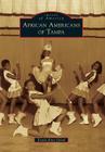 African Americans of Tampa (Images of America) By Ersula Knox Odom Cover Image