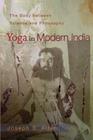 Yoga in Modern India: The Body Between Science and Philosophy Cover Image